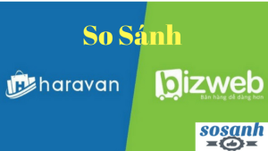 So sánh đánh giá SapoWeb và Haravan 2018 nên dùng cái nào ?