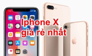 Iphone X 64gb giá rẻ nhất Hà Nội, TPHCM, hàng chính hãng T4/2018