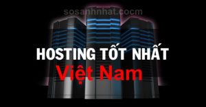 Thuê hosting ở đâu tốt nhất Việt Nam 2018