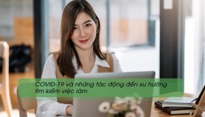 COVID-19 và những tác động đến xu hướng tìm kiếm việc làm
